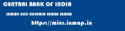 CENTRAL BANK OF INDIA  JAMMU AND KASHMIR SAMBA SAMBA   micr code